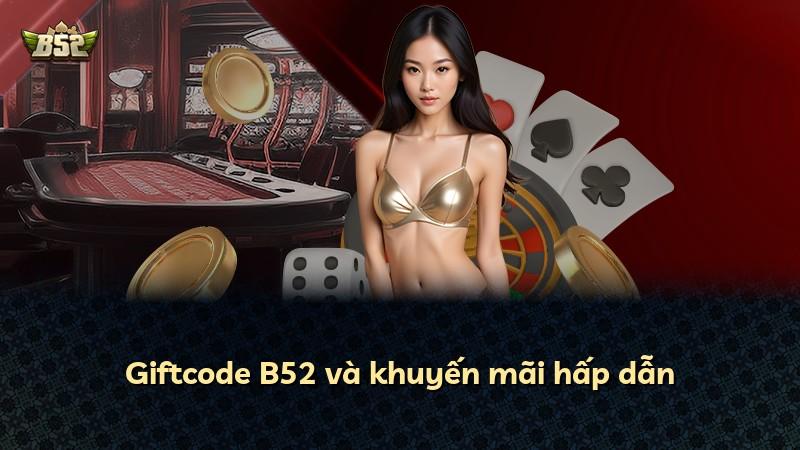 Giftcode B52 và khuyến mãi hấp dẫn