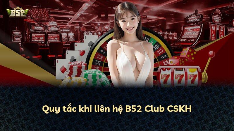 Quy tắc khi liên hệ B52 Club CSKH